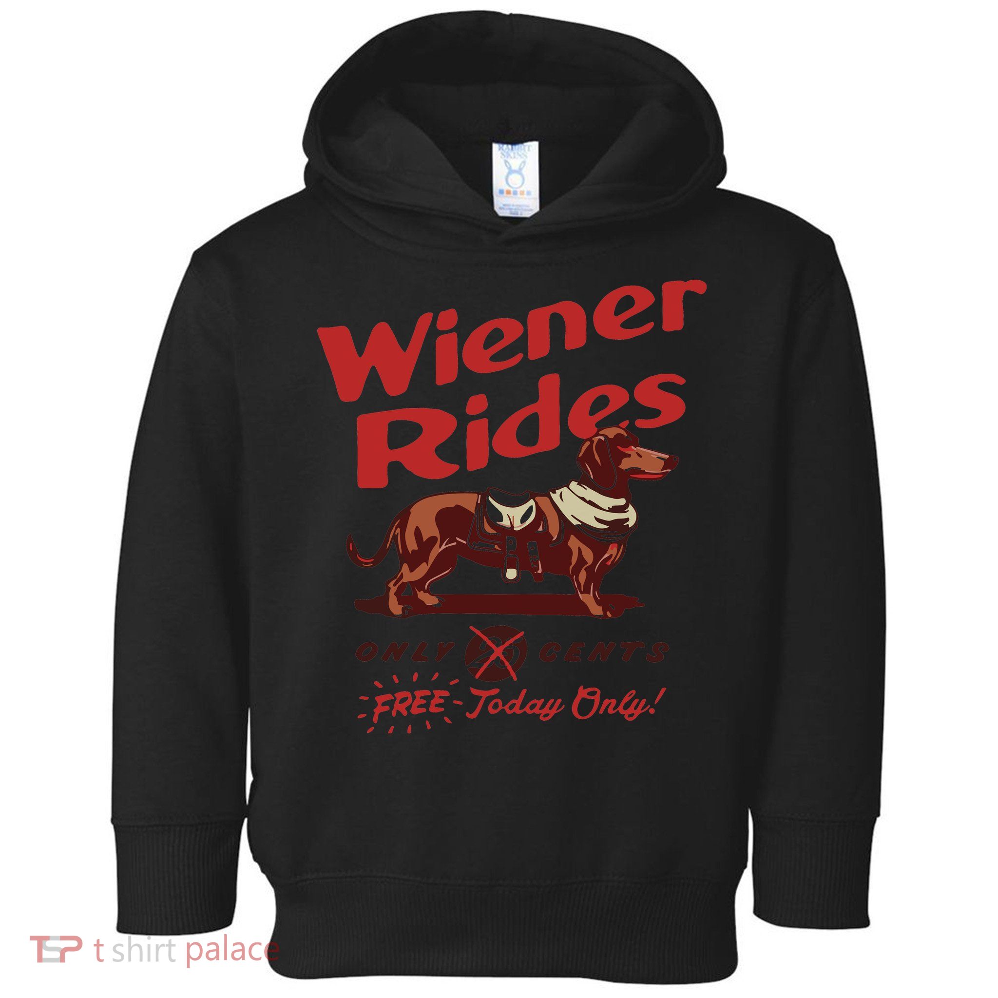 Dachshund Wiener Rides Only 25 Cents Free Today Only Toddler Hoodie