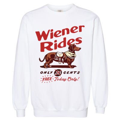 Dachshund Wiener Rides Only 25 Cents Free Today Only Garment-Dyed Sweatshirt