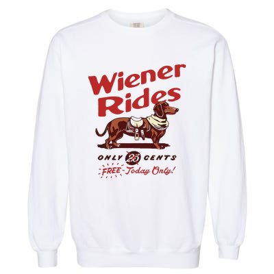 Dachshund Wiener Rides Only 25 Cents Free Today Only Garment-Dyed Sweatshirt