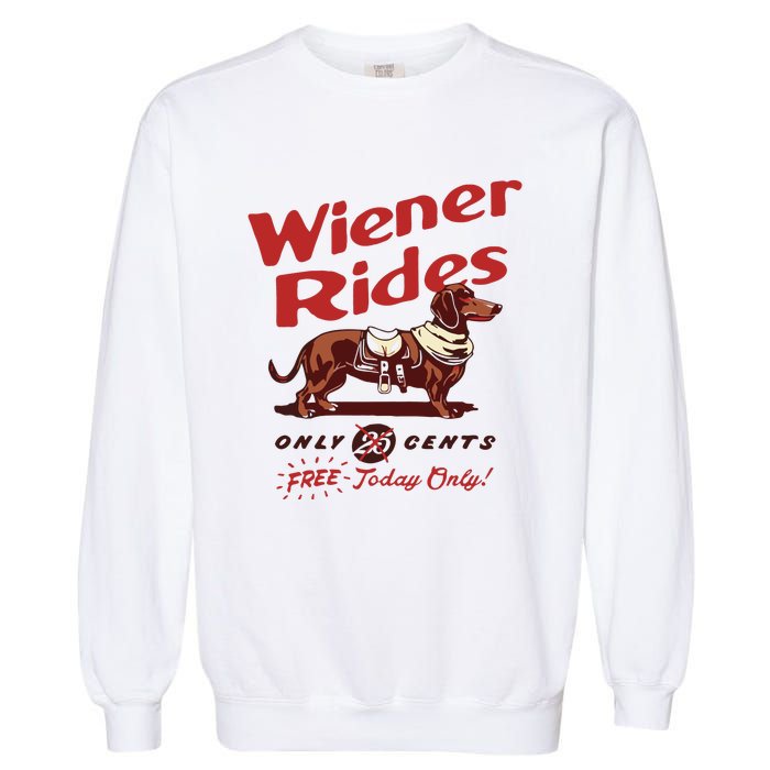 Dachshund Wiener Rides Only 25 Cents Free Today Only Garment-Dyed Sweatshirt