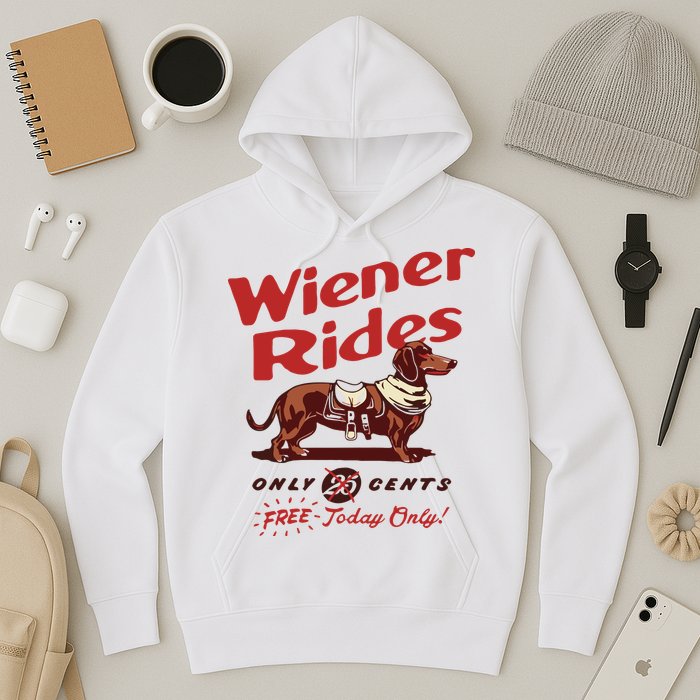 Dachshund Wiener Rides Only 25 Cents Free Today Only Hoodie