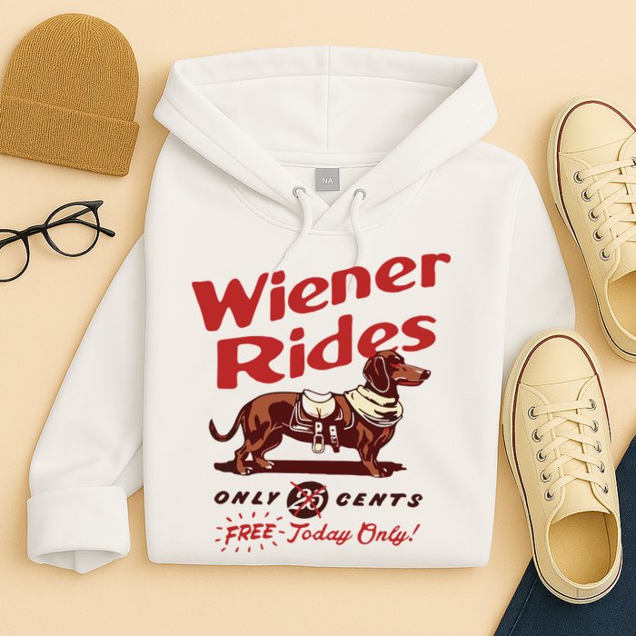 Dachshund Wiener Rides Only 25 Cents Free Today Only Hoodie