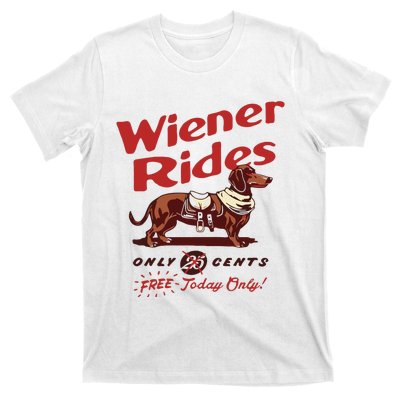 Dachshund Wiener Rides Only 25 Cents Free Today Only T-Shirt