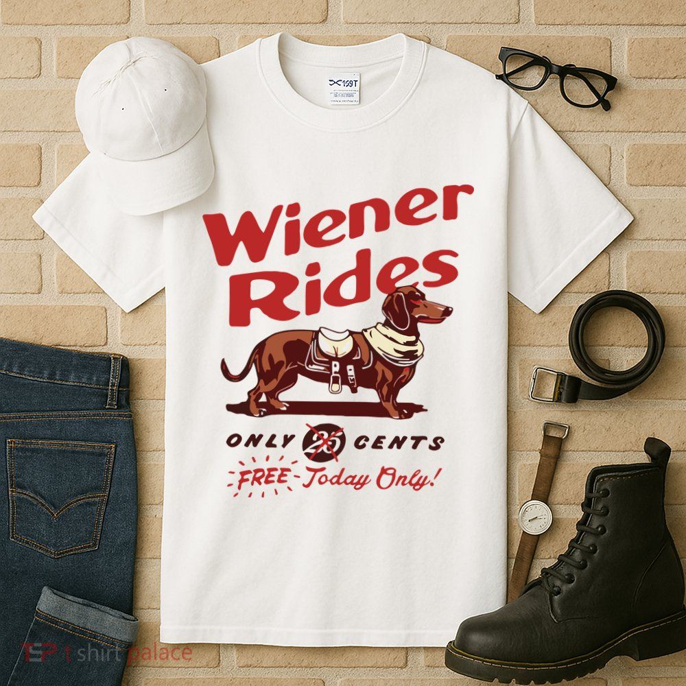 Dachshund Wiener Rides Only 25 Cents Free Today Only Tall T-Shirt