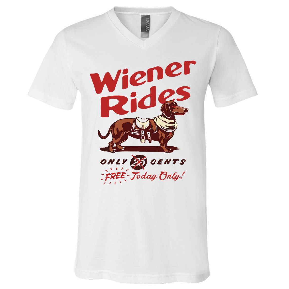 Dachshund Wiener Rides Only 25 Cents Free Today Only V-Neck T-Shirt