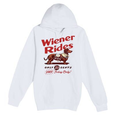 Dachshund Wiener Rides Only 25 Cents Free Today Only Premium Pullover Hoodie