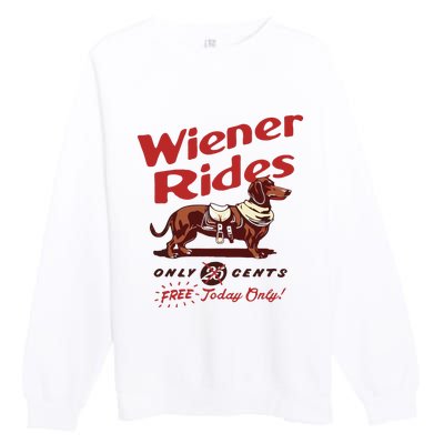 Dachshund Wiener Rides Only 25 Cents Free Today Only Premium Crewneck Sweatshirt