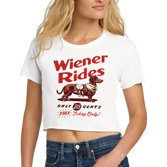 Dachshund Wiener Rides Only 25 Cents Free Today Only Women's Crop Top Tee