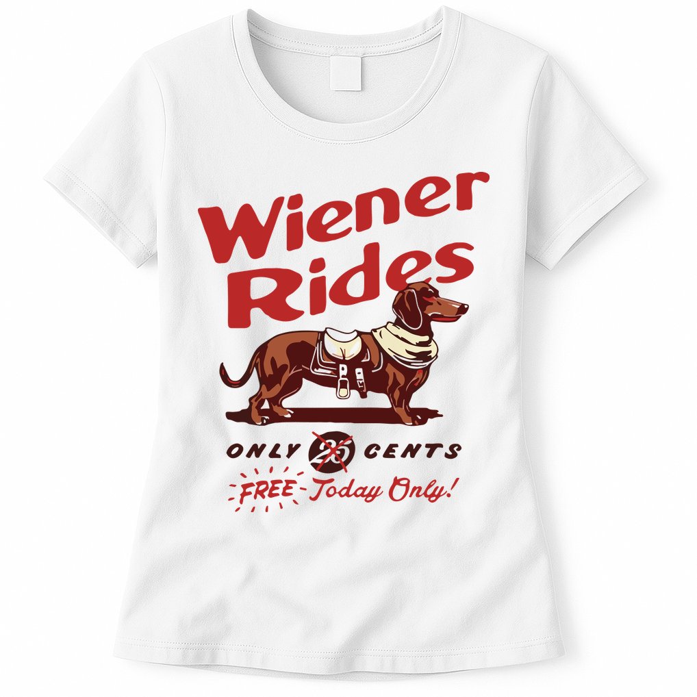 Dachshund Wiener Rides Only 25 Cents Free Today Only Womens T-Shirt