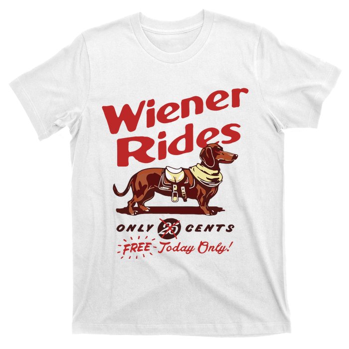 Dachshund Wiener Rides Only 25 Cents Free Today Only T-Shirt