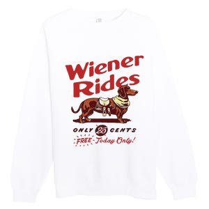 Dachshund Wiener Rides Only 25 Cents Free Today Only Premium Crewneck Sweatshirt