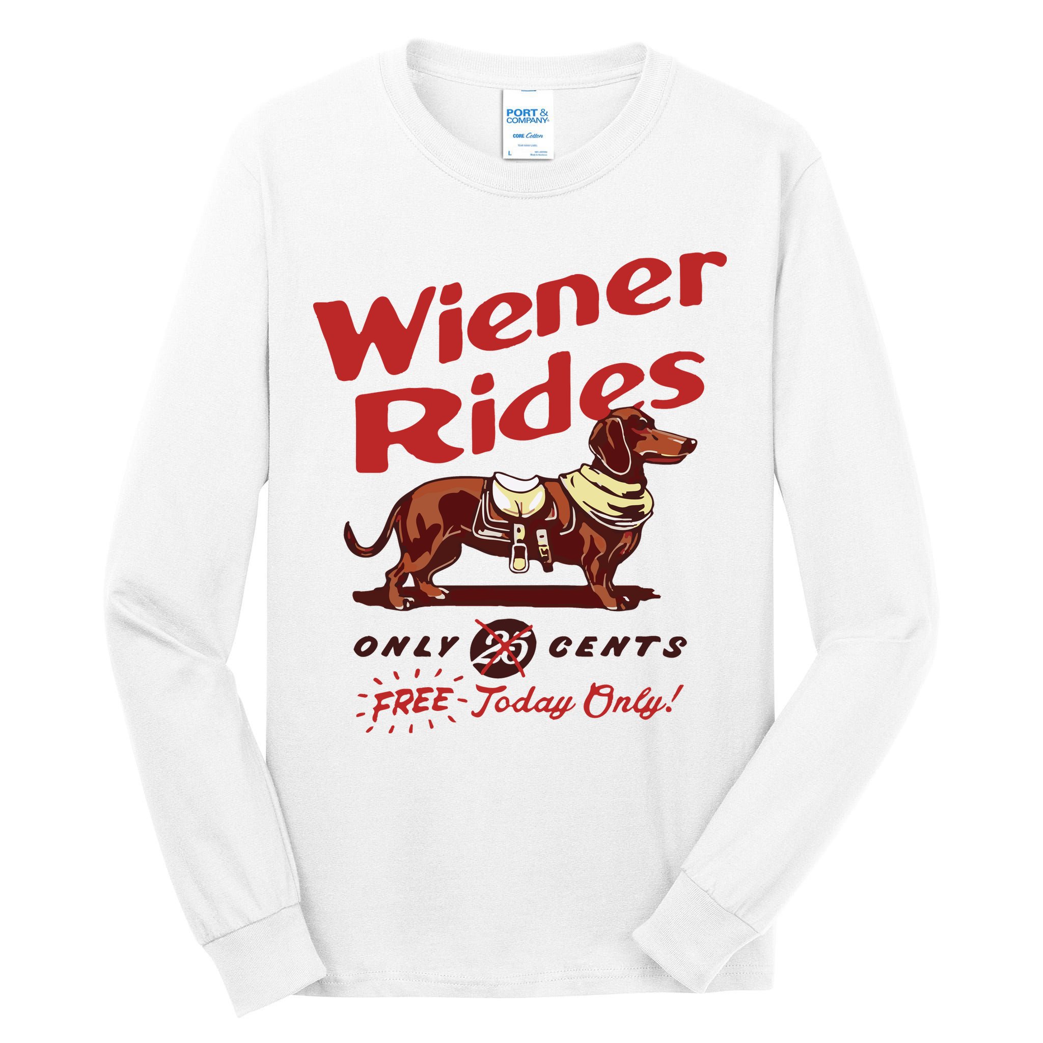 Dachshund Wiener Rides Only 25 Cents Free Today Only Tall Long Sleeve T-Shirt
