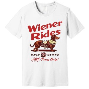 Dachshund Wiener Rides Only 25 Cents Free Today Only Premium T-Shirt