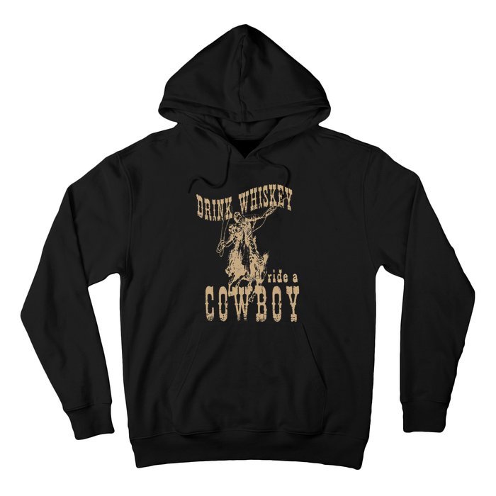 Drink Whiskey Ride a Cowboy Hoodie