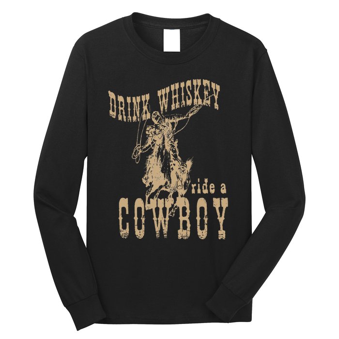 Drink Whiskey Ride a Cowboy Long Sleeve Shirt