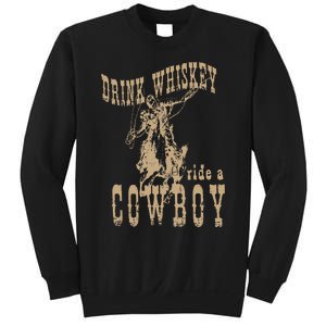 Drink Whiskey Ride a Cowboy Sweatshirt