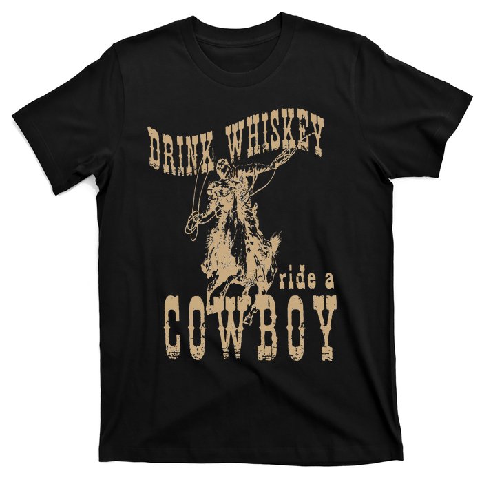 Drink Whiskey Ride a Cowboy T-Shirt