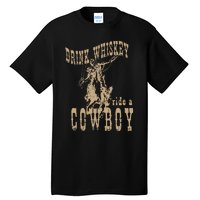 Drink Whiskey Ride a Cowboy Tall T-Shirt