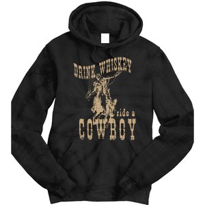 Drink Whiskey Ride a Cowboy Tie Dye Hoodie