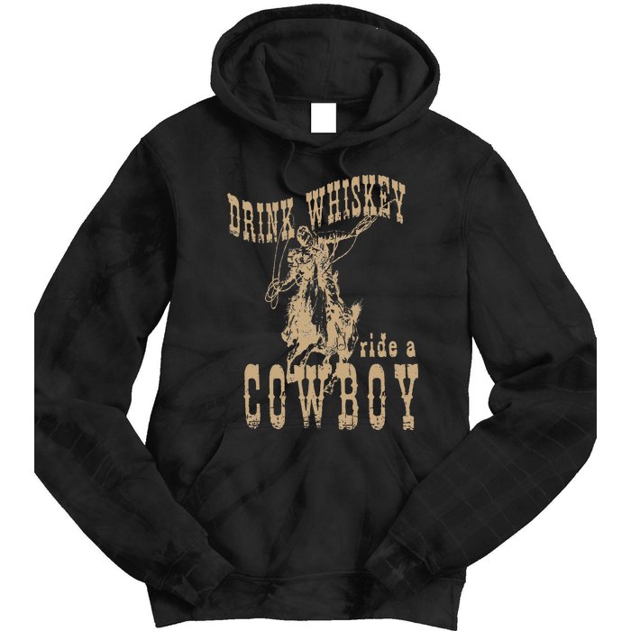 Drink Whiskey Ride a Cowboy Tie Dye Hoodie