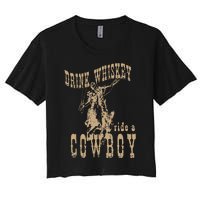 Drink Whiskey Ride a Cowboy Women's Crop Top Tee