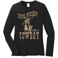 Drink Whiskey Ride a Cowboy Ladies Long Sleeve Shirt