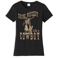 Drink Whiskey Ride a Cowboy Women's T-Shirt