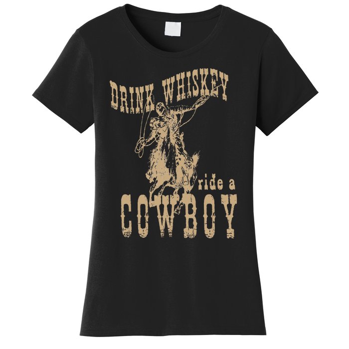 Drink Whiskey Ride a Cowboy Women's T-Shirt