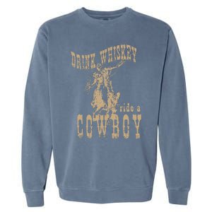 Drink Whiskey Ride a Cowboy Garment-Dyed Sweatshirt