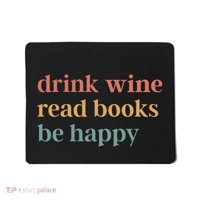 Drink Wine Read Books Be Happy Mousepad