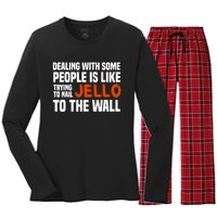 Dealing With Some People Is Like Nailing Jello To The Wall Women's Long Sleeve Flannel Pajama Set 