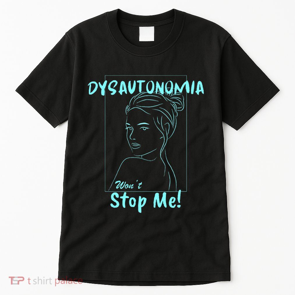 Dysautonomia Won't Stop Me! Tall T-Shirt