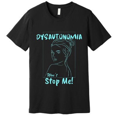 Dysautonomia Won't Stop Me! Premium T-Shirt