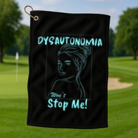 Dysautonomia Won't Stop Me! Golf Towel