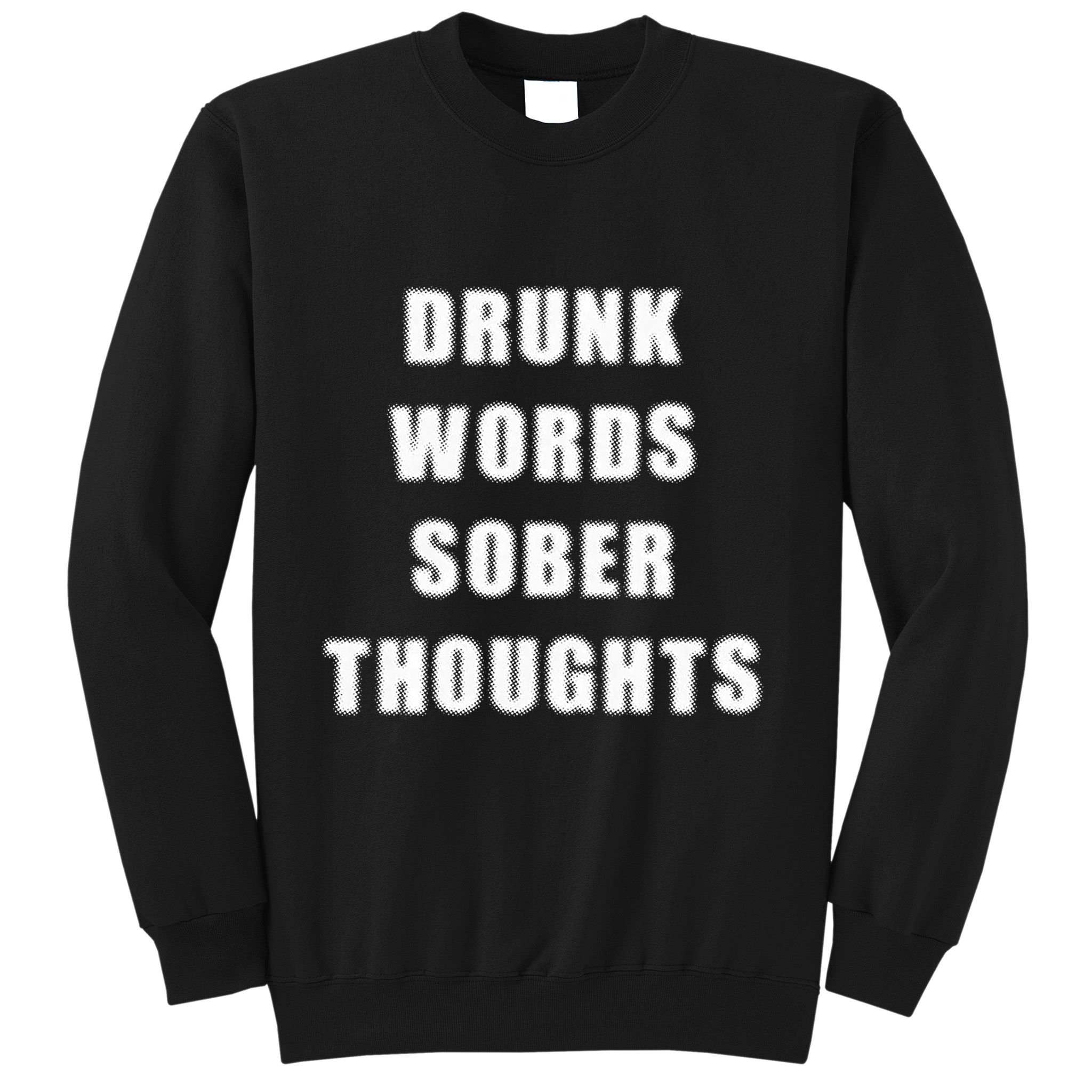 Drunk Words Sober Thoughts Sweatshirt