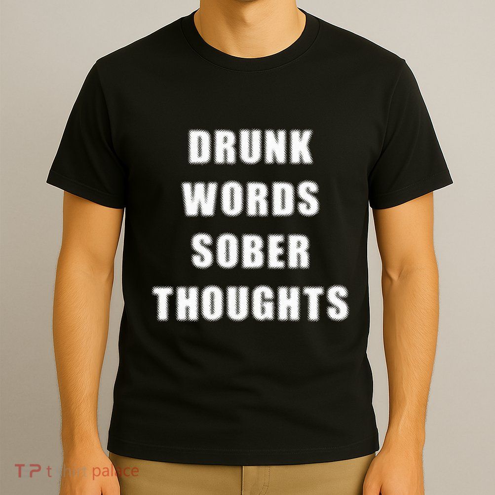 Drunk Words Sober Thoughts T-Shirt
