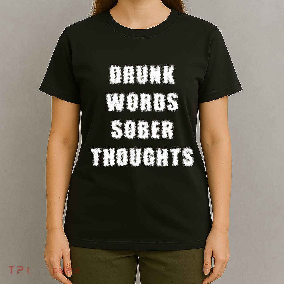 Drunk Words Sober Thoughts T-Shirt