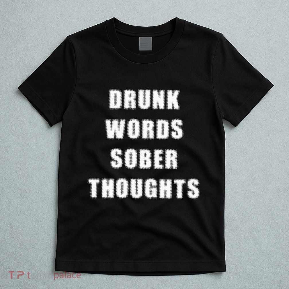 Drunk Words Sober Thoughts T-Shirt