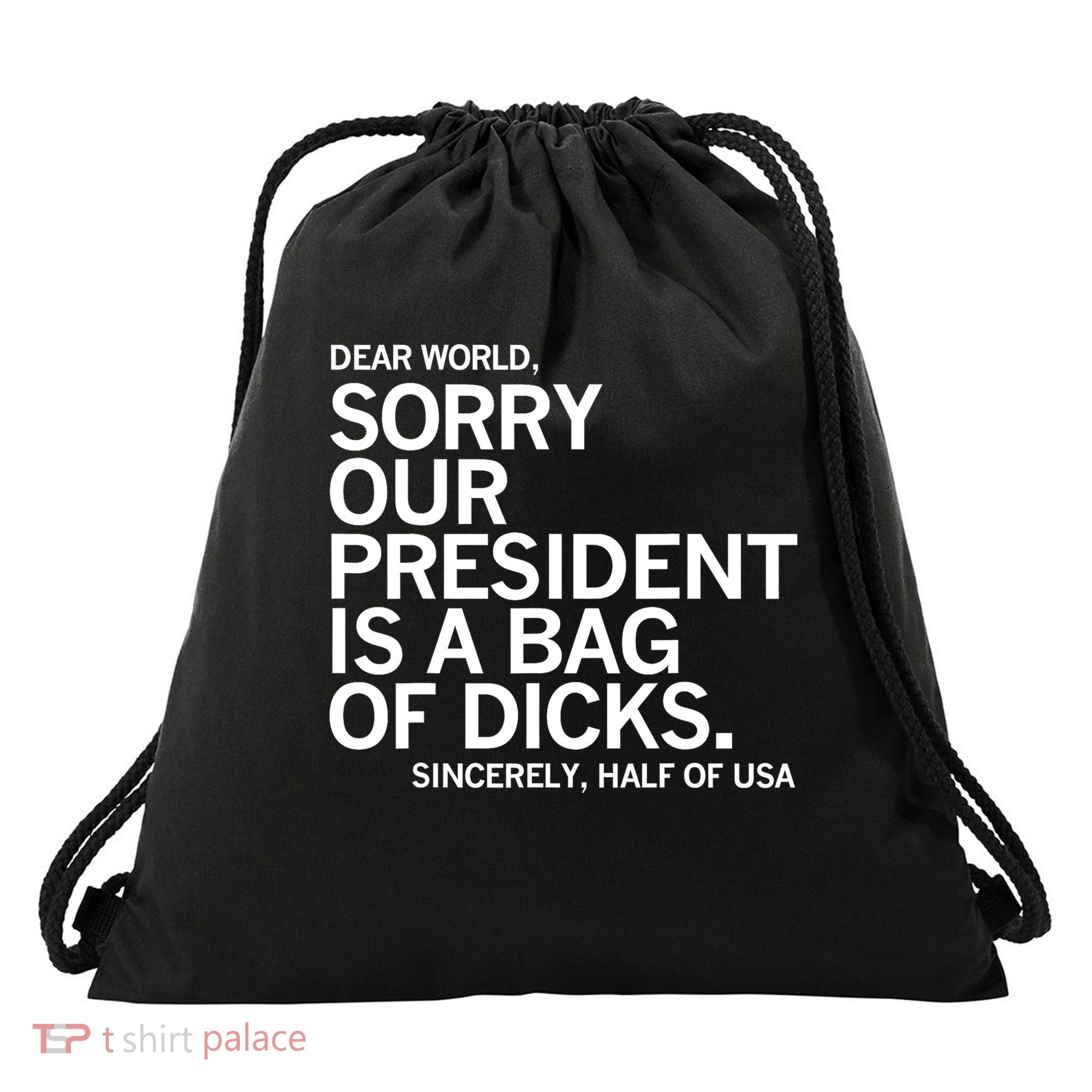 Dear World Sorry Our President Is A Bag Of Dicks Funny Meme  Drawstring Bag