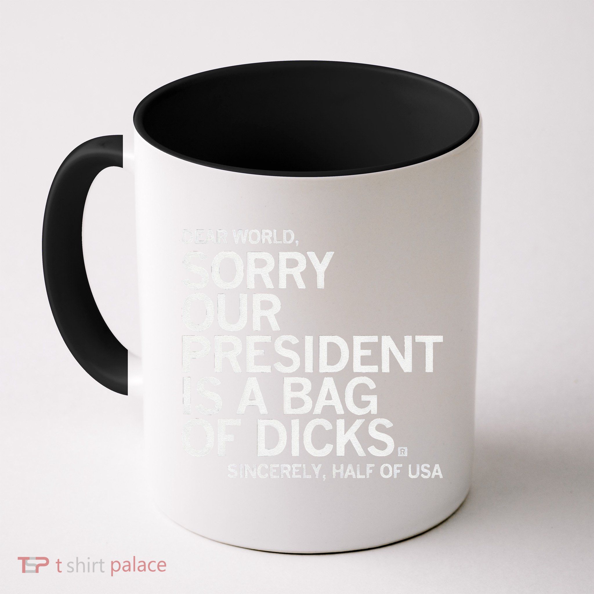 Dear World Sorry Our President Is A Bag Of Dicks Sincerely H Mug