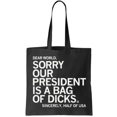 Dear World Sorry Our President Is A Bag Of Dicks Sincerely H Bag