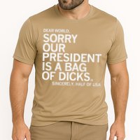 Dear World Sorry Our President Is A Bag Of Dicks Sincerely H Cooling Performance Crew T-Shirt
