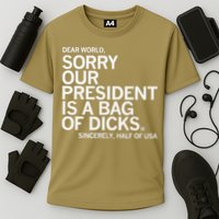 Dear World Sorry Our President Is A Bag Of Dicks Sincerely H Cooling Performance Crew T-Shirt
