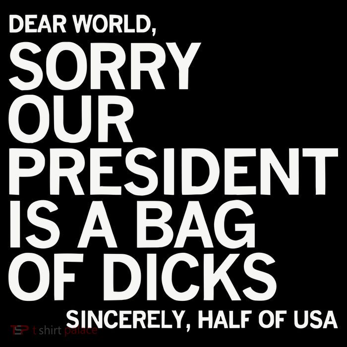 Dear World Sorry Our President Is A Bag Of Dicks Sincerely H Sustainable Bucket Hat
