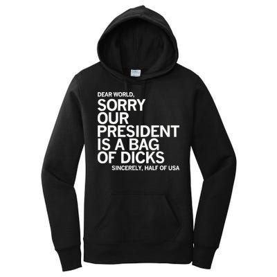 Dear World Sorry Our President Is A Bag Of Dicks Sincerely H Women's Pullover Hoodie