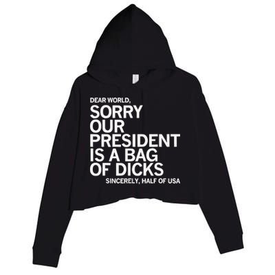 Dear World Sorry Our President Is A Bag Of Dicks Sincerely H Crop Fleece Hoodie