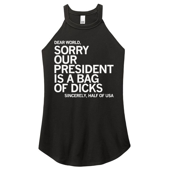 Dear World Sorry Our President Is A Bag Of Dicks Sincerely H Women's Perfect Tri Rocker Tank