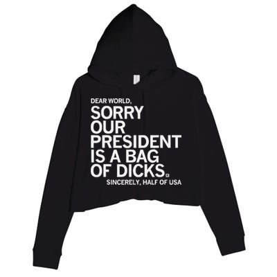 Dear World Sorry Our President Is A Bag Of Dicks Sincerely H Crop Fleece Hoodie