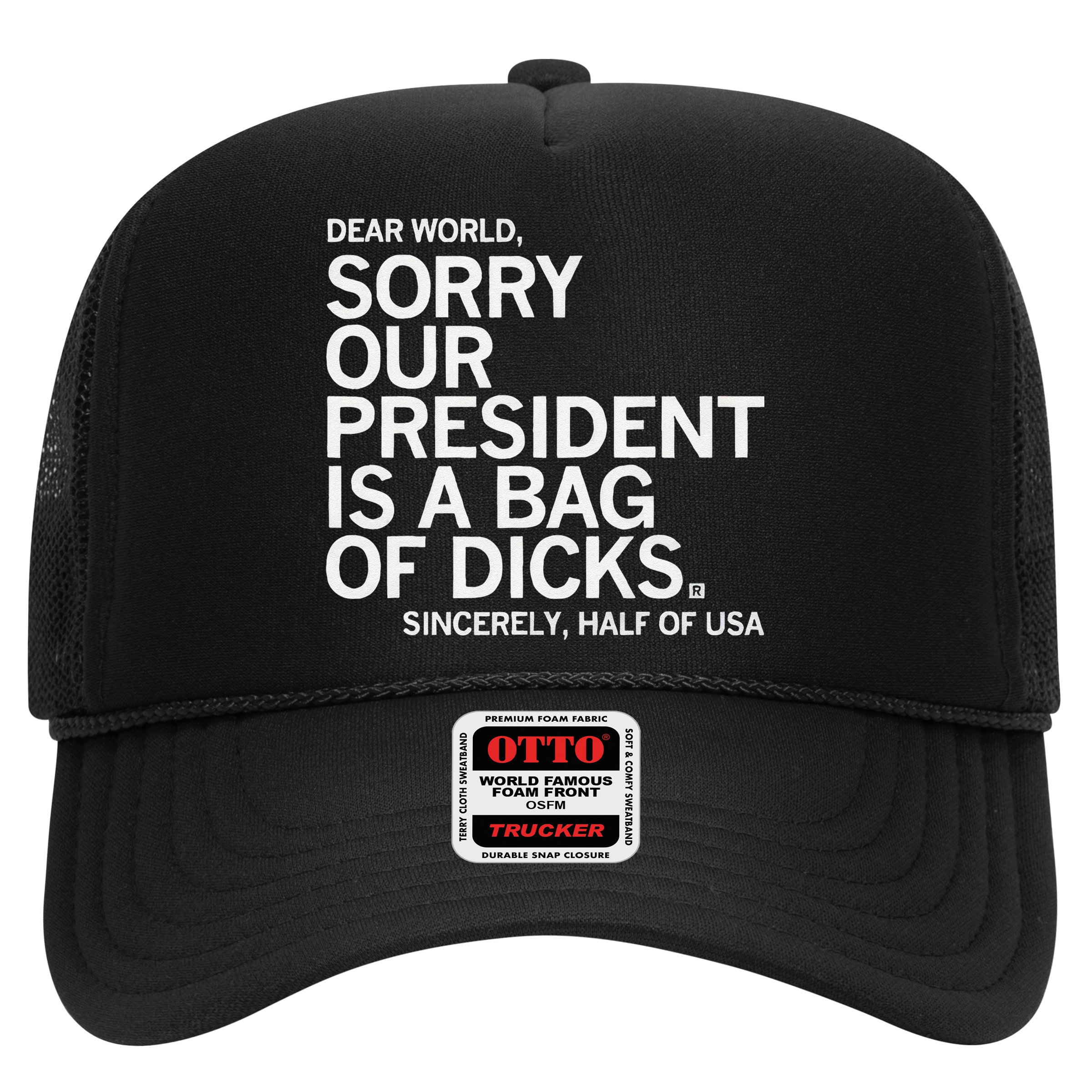 Dear World Sorry Our President Is A Bag Of Dicks Sincerely H Hat