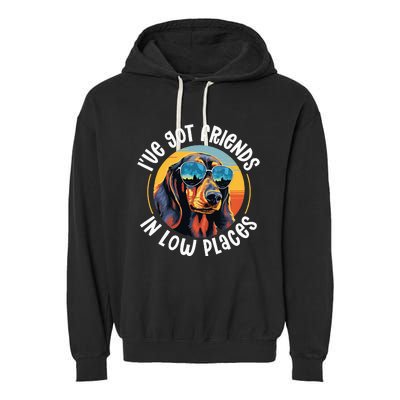 Dachshund Wiener Sausage Dog IVe Got Friends In Low Places Garment-Dyed Fleece Hoodie